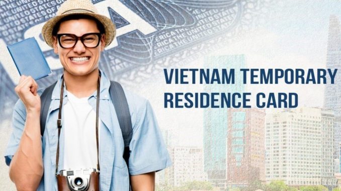 TEMPORARY RESIDENCE CARDS BY VIETNAM VISA SERVISES
